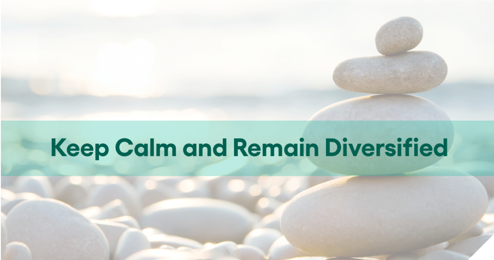 Keep Calm and Remain Diversified